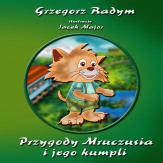 Przygody Mruczusia i jego kumpli Grzegorz Radym - okładka audiobooka MP3