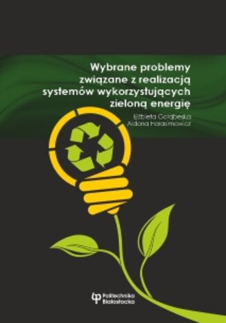 Okładka:Wybrane problemy związane z realizacją systemów wykorzystujących zieloną energię 