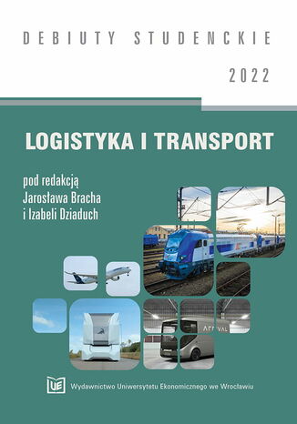 Logistyka i transport 2022 [DEBIUTY STUDENCKIE] Jarosaw Brach, Izabela Dziaduch (red.) - okadka ebooka