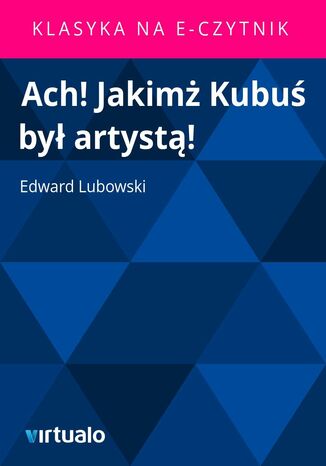 Ach! Jakim Kubu by artyst! Edward Lubowski - okadka audiobooka MP3