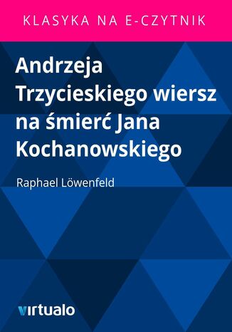 Andrzeja Trzycieskiego wiersz na śmierć Jana Kochanowskiego