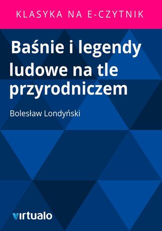 Baśnie i legendy ludowe na tle przyrodniczem