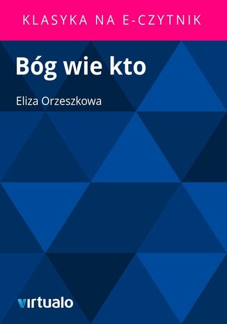 Bg wie kto Eliza Orzeszkowa - okadka ebooka