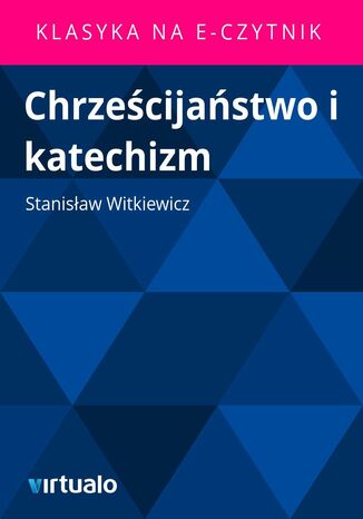 Chrzecijastwo i katechizm Stanisaw Witkiewicz - okadka ebooka