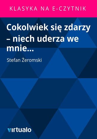 Cokolwiek się zdarzy - niech uderza we mnie