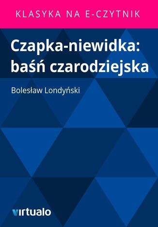 Czapka-niewidka: baśń czarodziejska