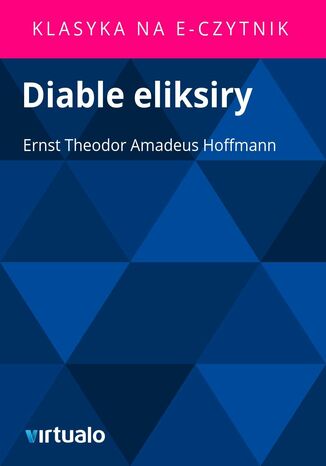 Diable eliksiry Ernst Theodor Amadeus Hoffmann - okadka ebooka