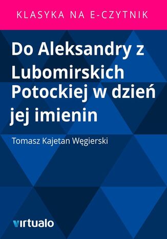Do Aleksandry z Lubomirskich Potockiej w dzień jej imienin
