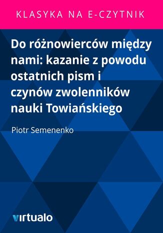 Do różnowierców między nami: kazanie z powodu ostatnich pism i czynów zwolenników nauki Towiańskiego