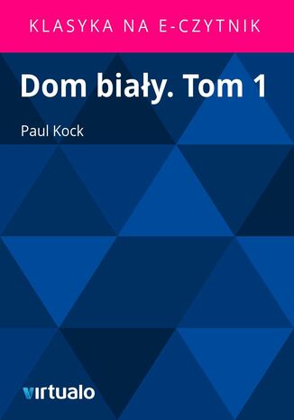 Dom biay. Tom 1 Paul Kock - okadka ebooka