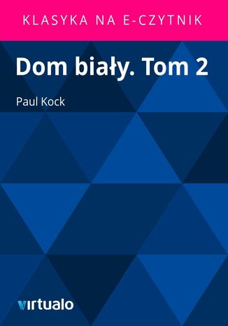 Dom biay. Tom 2 Paul Kock - okadka ebooka