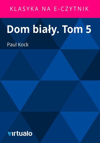 Dom biay. Tom 5 Paul Kock - okadka ebooka