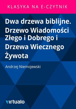 Dwa drzewa biblijne. Drzewo Wiadomoci Zego i Dobrego i Drzewa Wiecznego ywota Andrzej Niemojewski - okadka audiobooks CD