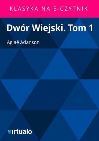 Dwór Wiejski. Tom 1