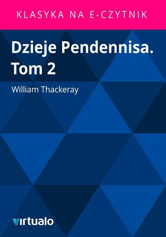 Dzieje Pendennisa. Tom 2 William Thackeray - okadka ebooka