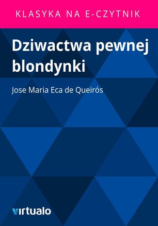 Dziwactwa pewnej blondynki Jose Maria Eca de Queirs - okadka ebooka