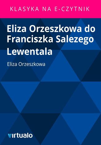 Eliza Orzeszkowa do Franciszka Salezego Lewentala Eliza Orzeszkowa - okadka ebooka