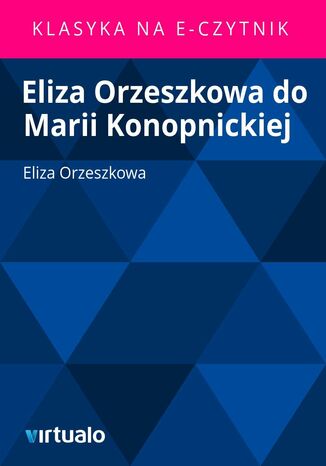 Eliza Orzeszkowa do Marii Konopnickiej Eliza Orzeszkowa - okadka ebooka