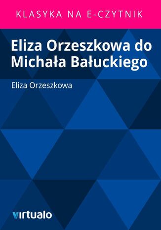 Eliza Orzeszkowa do Michaa Bauckiego Eliza Orzeszkowa - okadka ebooka