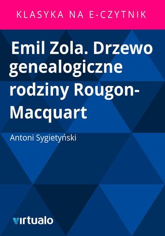 Emil Zola. Drzewo genealogiczne rodziny Rougon-Macquart