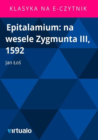 Epitalamium: na wesele Zygmunta III, 1592 Jan o - okadka ebooka