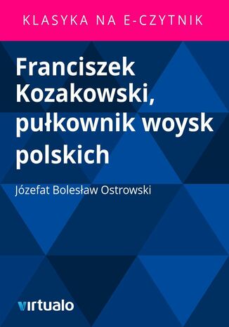 Franciszek Kozakowski, pułkownik woysk polskich