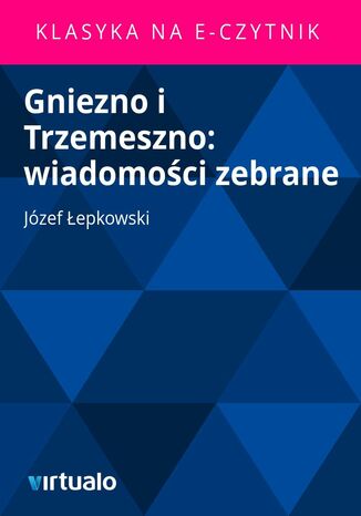 Gniezno i Trzemeszno: wiadomoci zebrane Jzef epkowski - okadka audiobooks CD