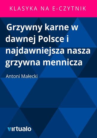 Grzywny karne w dawnej Polsce i najdawniejsza nasza grzywna mennicza Antoni Maecki - okadka ebooka