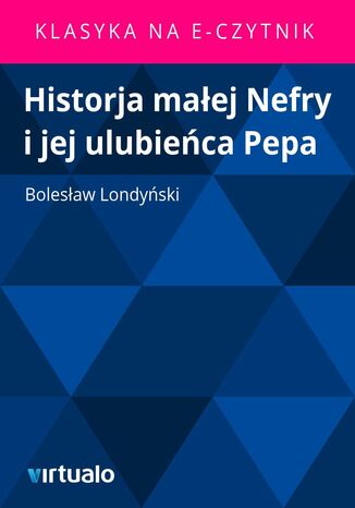 Historja maej Nefry i jej ulubieca Pepa Bolesaw Londyski - okadka ebooka