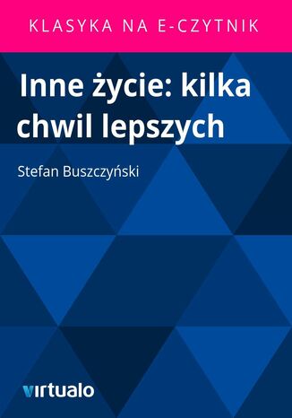 Inne ycie: kilka chwil lepszych Stefan Buszczyski - okadka ebooka