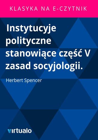 Instytucyje polityczne stanowiące część V zasad socyjologii