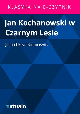 Jan Kochanowski w Czarnym Lesie