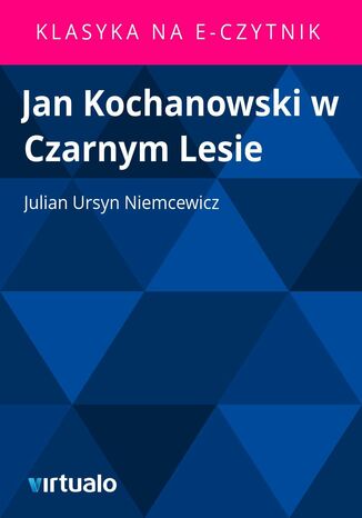 Jan Kochanowski w Czarnym Lesie Julian Ursyn Niemcewicz - okadka audiobooka MP3