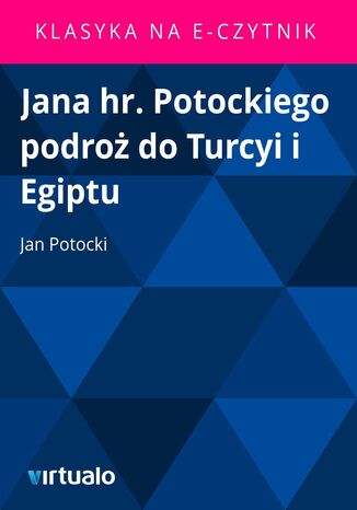 Jana hr. Potockiego podro do Turcyi i Egiptu Jan Potocki - okadka ebooka