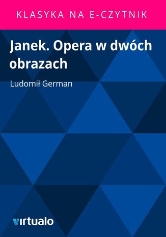 Janek. Opera w dwch obrazach Ludomi German - okadka ebooka