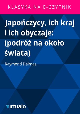 Japoczycy, ich kraj i ich obyczaje: (podr na okoo wiata) Raymond Dalmas - okadka audiobooka MP3