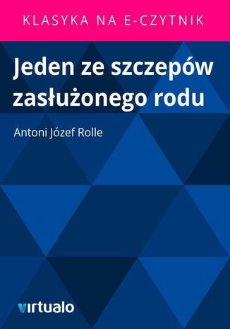 Jeden ze szczepw zasuonego rodu Antoni Jzef Rolle - okadka ebooka