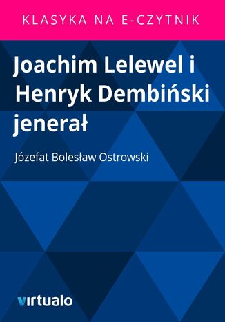 Joachim Lelewel i Henryk Dembiski jenera Jzefat Bolesaw Ostrowski - okadka ebooka