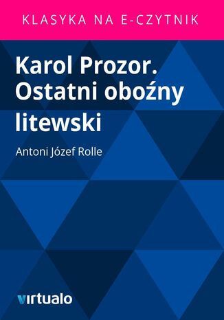 Karol Prozor. Ostatni oboźny litewski