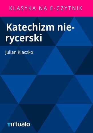 Katechizm nie-rycerski Julian Klaczko - okadka ebooka
