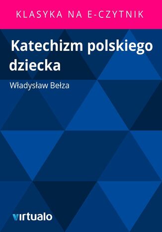 Katechizm polskiego dziecka Wadysaw Beza - okadka ebooka