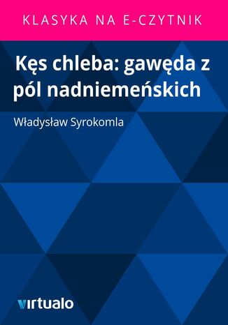 Ks chleba: gawda z pl nadniemeskich Wadysaw Syrokomla - okadka ebooka