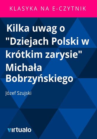 Kilka uwag o "Dziejach Polski w krótkim zarysie" Michała Bobrzyńskiego
