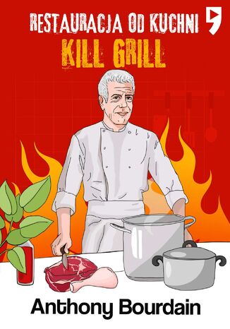Kill Grill. Restauracja od kuchni Anthony Michael Bourdain - okadka ebooka