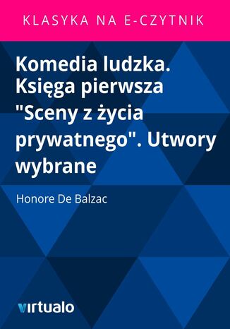 Komedia ludzka. Księga pierwsza "Sceny z życia prywatnego". Utwory wybrane