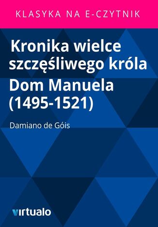 Kronika wielce szczliwego krla Dom Manuela (1495-1521) Damiano de Gis - okadka audiobooks CD