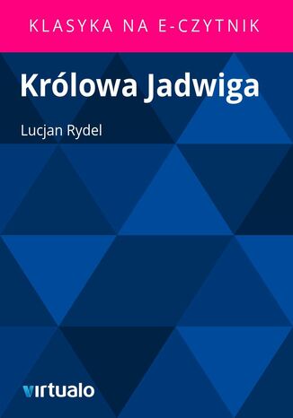 Krlowa Jadwiga Lucjan Rydel - okadka ebooka