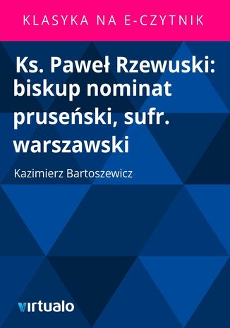Ks. Pawe Rzewuski: biskup nominat pruseski, sufr. warszawski Kazimierz Bartoszewicz - okadka ebooka