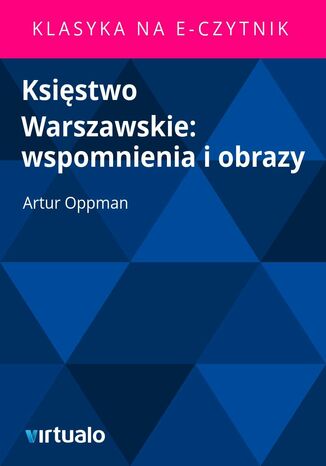 Ksistwo Warszawskie: wspomnienia i obrazy Artur Oppman - okadka ebooka