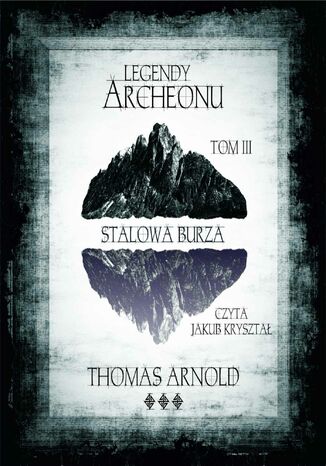 Legendy Archeonu: Stalowa burza. Tom 3 Thomas Arnold - okadka audiobooks CD